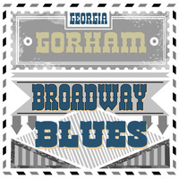 Georgia Gorham - Broadway Blues