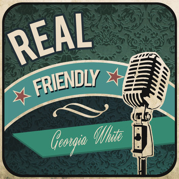 Georgia White - Real Friendly