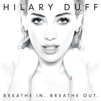 Hilary Duff - Breathe In. Breathe Out. (Deluxe Version)