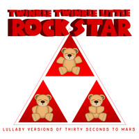 Twinkle Twinkle Little Rock Star - Lullaby Versions of Thirty Seconds to Mars