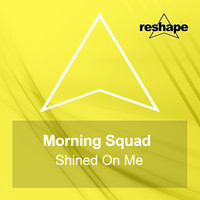 Morning Squad - Shined On Me
