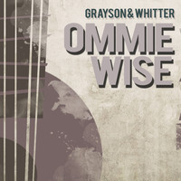 Grayson & Whitter - Ommie Wise