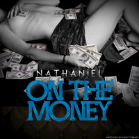 Nathaniel - On the Money (Explicit)