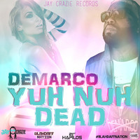 DeMarco - Yuh Nuh Dead (Blahdaff Nation Riddim) - Single