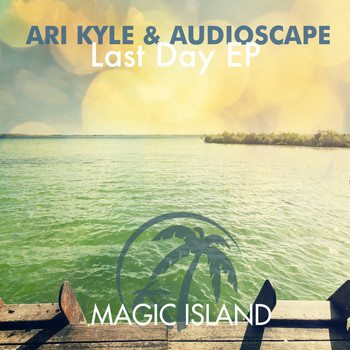 Ari Kyle & Audioscape - Last Day EP