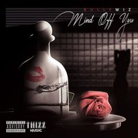 Bully Wiz - Mind Off You (Explicit)