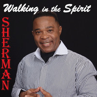 Sherman - Walking in the Spirit (feat. Keif)