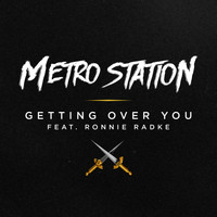 Metro Station - Getting Over You (feat. Ronnie Radke) - Single (Explicit)