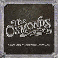 The Osmonds & Jimmy Osmond - I Can't Get There Without You