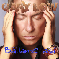Gary Low - Bailame Así