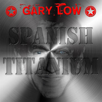 Gary Low - Spanish Titanium