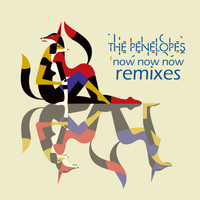 The Penelopes - Now Now Now (Remixes)