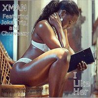 Xman - I Like Her (feat. Chuweezy, Joka & Trig)