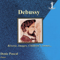 Denis Pascal - Debussy: Rêverie, Images, Children's Corner...