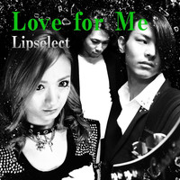 Lipselect - Love for Me