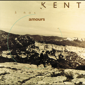 Kent - A nos amours