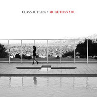 Class Actress - More Than You