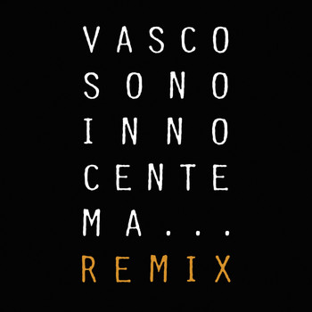 Vasco Rossi - Sono Innocente Ma...Remix