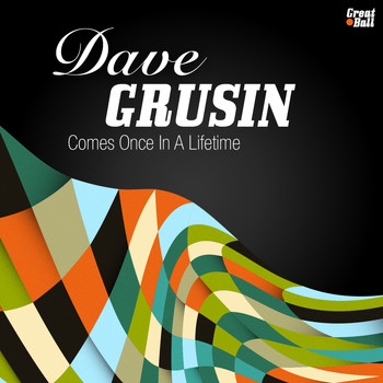 Dave Grusin - Comes Once In A Lifetime