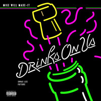 Mike Will Made-It - Drinks On Us (Explicit)