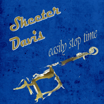 Skeeter Davis - Easily Stop Time