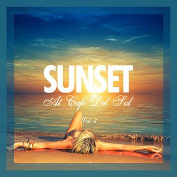 Various Artists - Sunset at Café Del Sol, Vol. 3