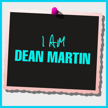 Dean Martin - I Am Dean Martin