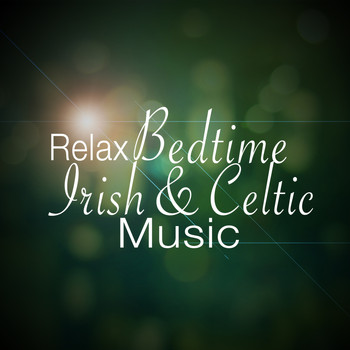 Relaxing Celtic Music|Instrumental Irish & Celtic|Instrumental Irish Music - Relax: Bedtime Irish and Celtic Music