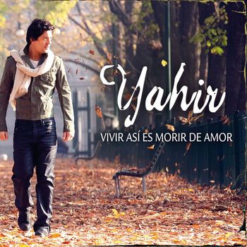 Yahir - Vivir Así Es Morir De Amor (Single)