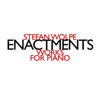 Stefan Wolpe - Enactments