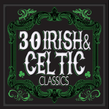 Celtic Spirit|Irish And Celtic Music|Irish Celtic Music - 30 Irish and Celtic Classics