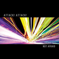 Attack! Attack! - Not Afraid