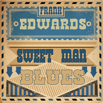 Frank Edwards - Sweet Man Blues