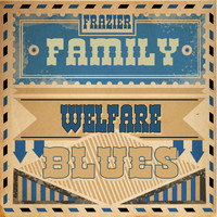 Frazier Family - Welfare Blues