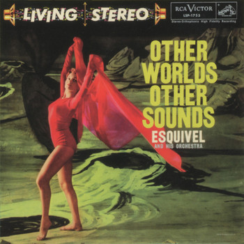 Esquivel - Other Worlds, Other Sounds