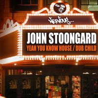 John Stoongard - Yeah You Know House / Dub Child
