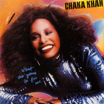 Chaka Khan - What Cha' Gonna Do for Me