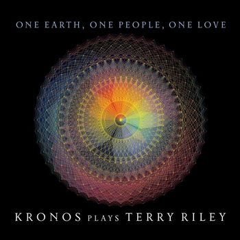 Kronos Quartet - One Earth, One People, One Love: Kronos Plays Terry Riley