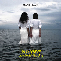 Marsheaux - An Extended Broken Frame