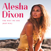 Alesha Dixon - The Way We Are (Rap Mix)