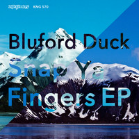 Bluford Duck - Snap Ya Fingers EP