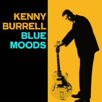 Kenny Burrell - Blue Moods (Bonus Track Version)