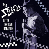 The Selecter - Get on the Train to Skaville