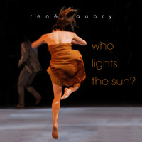 René Aubry - Who Lights the Sun?