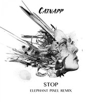 Catnapp - Stop (Elephant Pixel Remix)