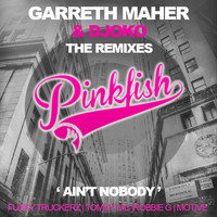 Garreth Maher & DJOKO - Ain't Nobody: The Remixes