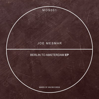 Joe Mesmar - Berlin To Amsterdam EP