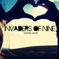 Invaders Of Nine - Good Love