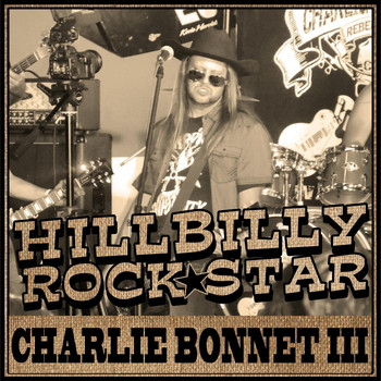 Charlie Bonnet III - Hillbilly Rock Star