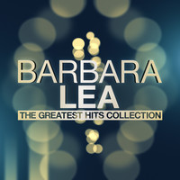 Barbara Lea - The Greatest Hits Collection